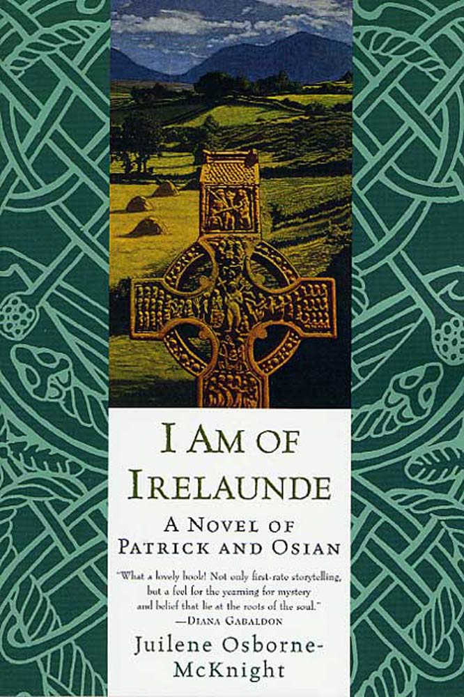 I Am of Irelaunde : A Novel of Patrick and Osian by Juilene Osborne-McKnight
