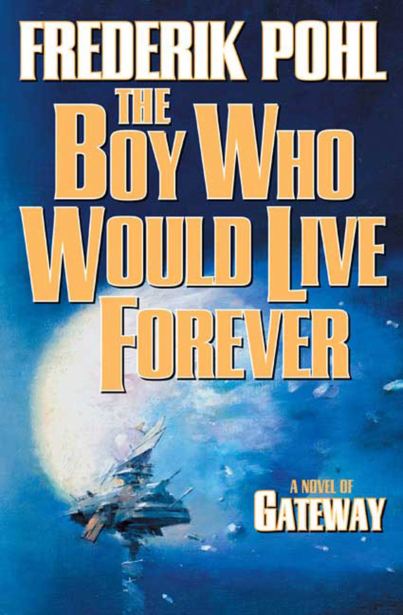 The Boy Who Would Live Forever : A Novel of Gateway by Frederik Pohl