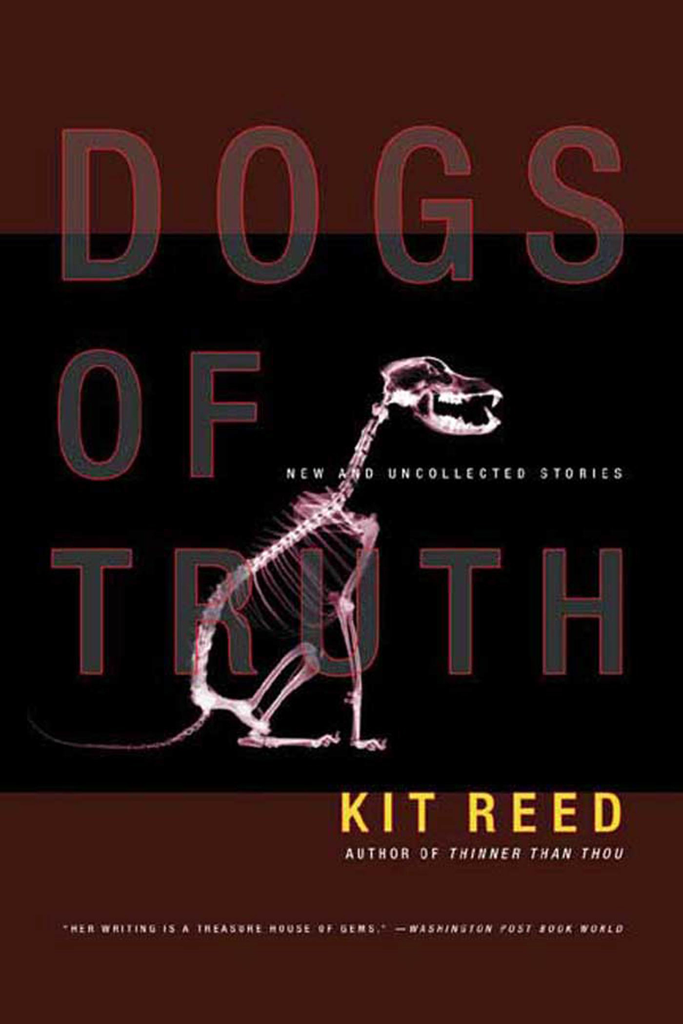 Dogs of Truth : New and Uncollected Stories by Kit Reed