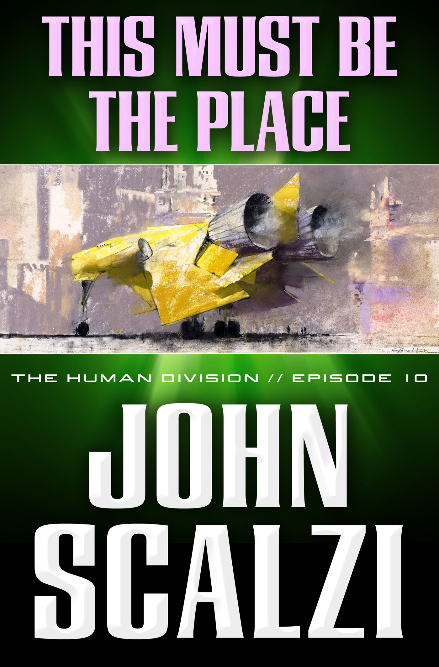 The Human Division #10: This Must Be the Place by John Scalzi