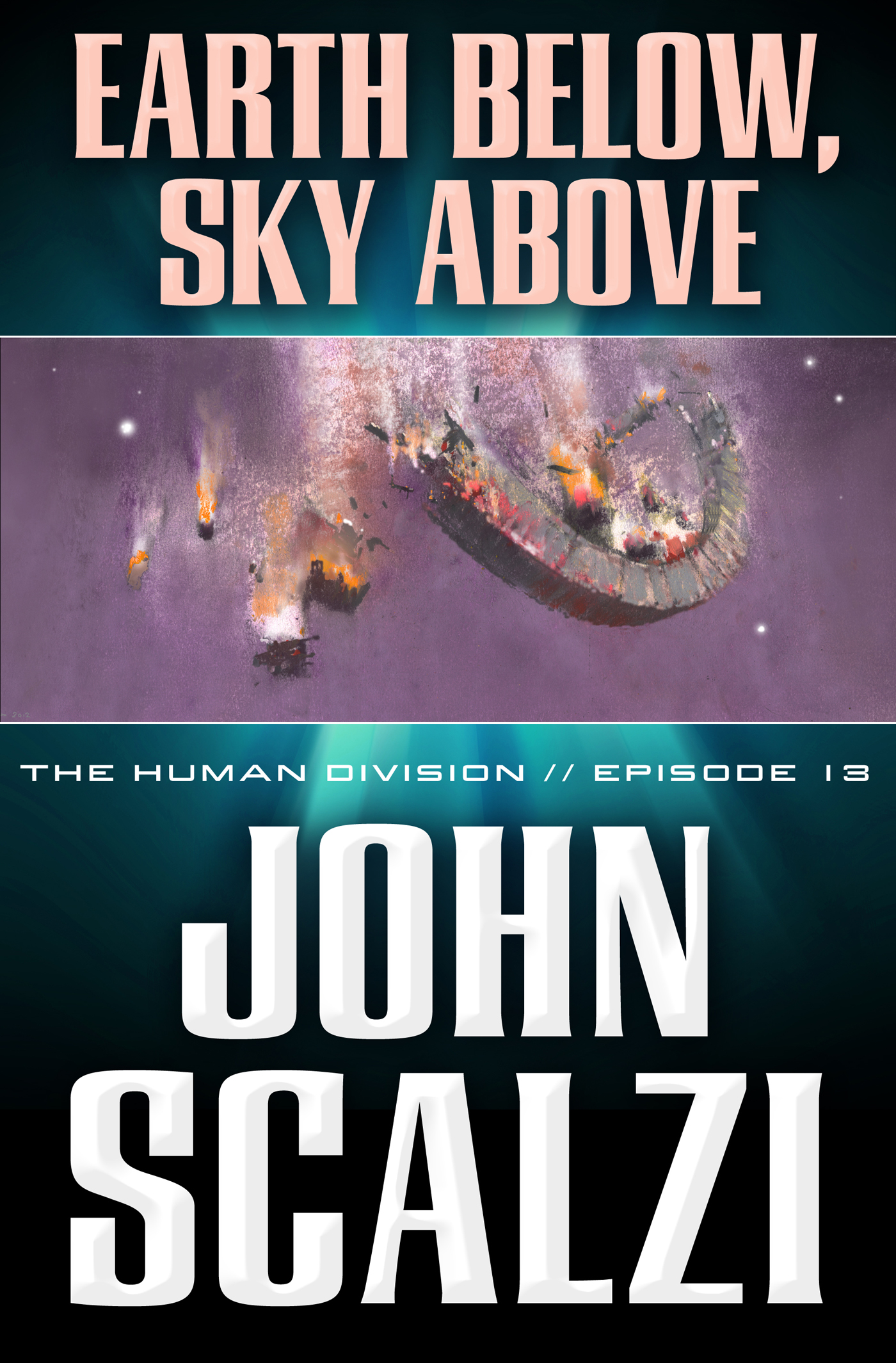 The Human Division #13: Earth Below, Sky Above by John Scalzi