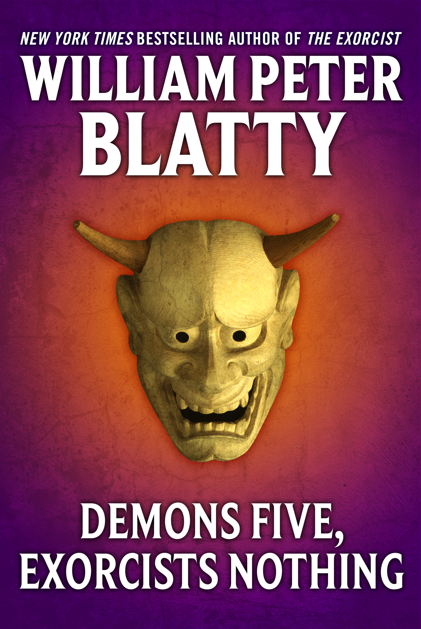 Demons Five, Exorcists Nothing : A Fable by William Peter Blatty