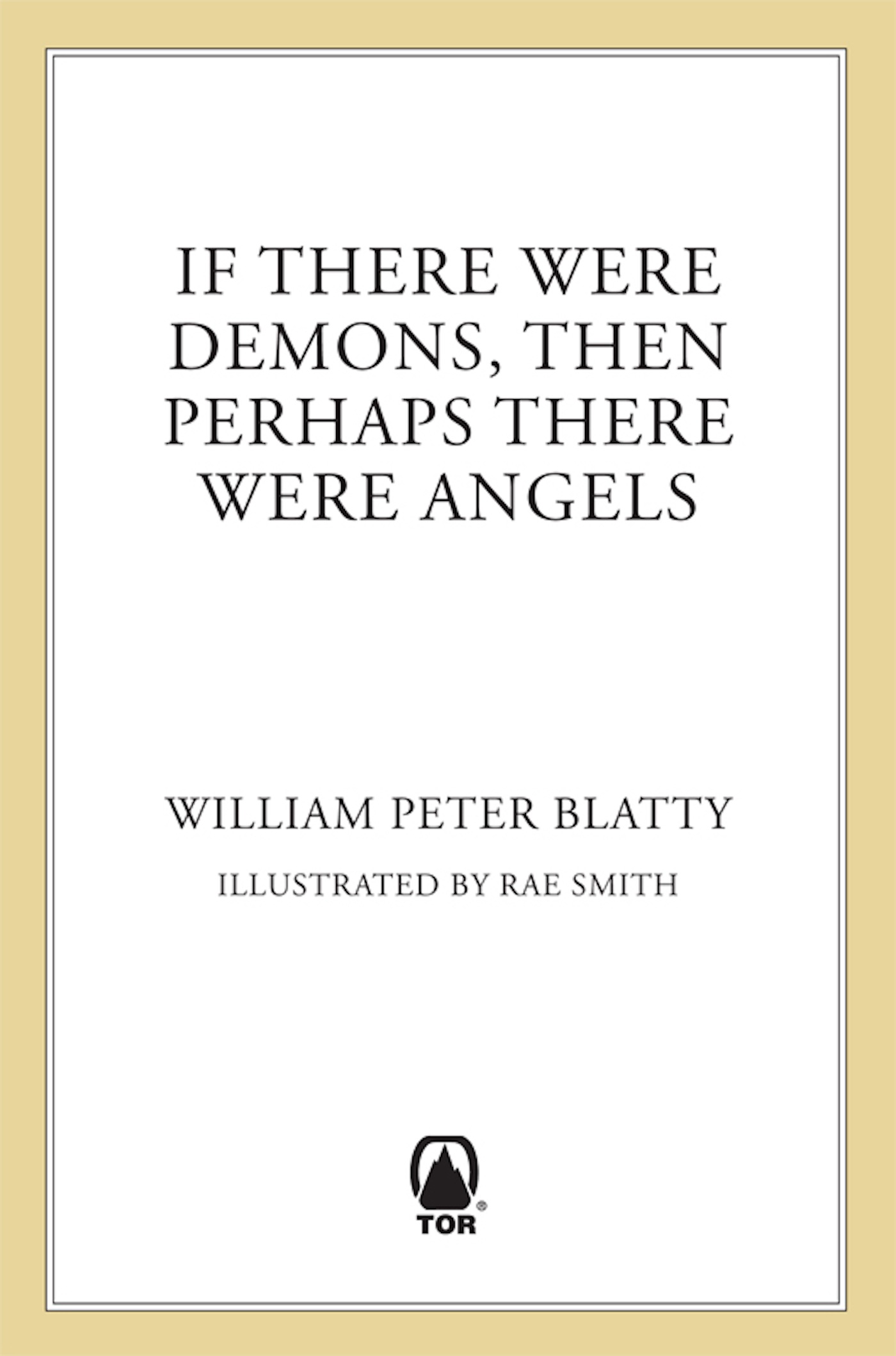 If There Were Demons Then Perhaps There Were Angels : William Peter Blatty’s Own Story of the Exorcist by William Peter Blatty