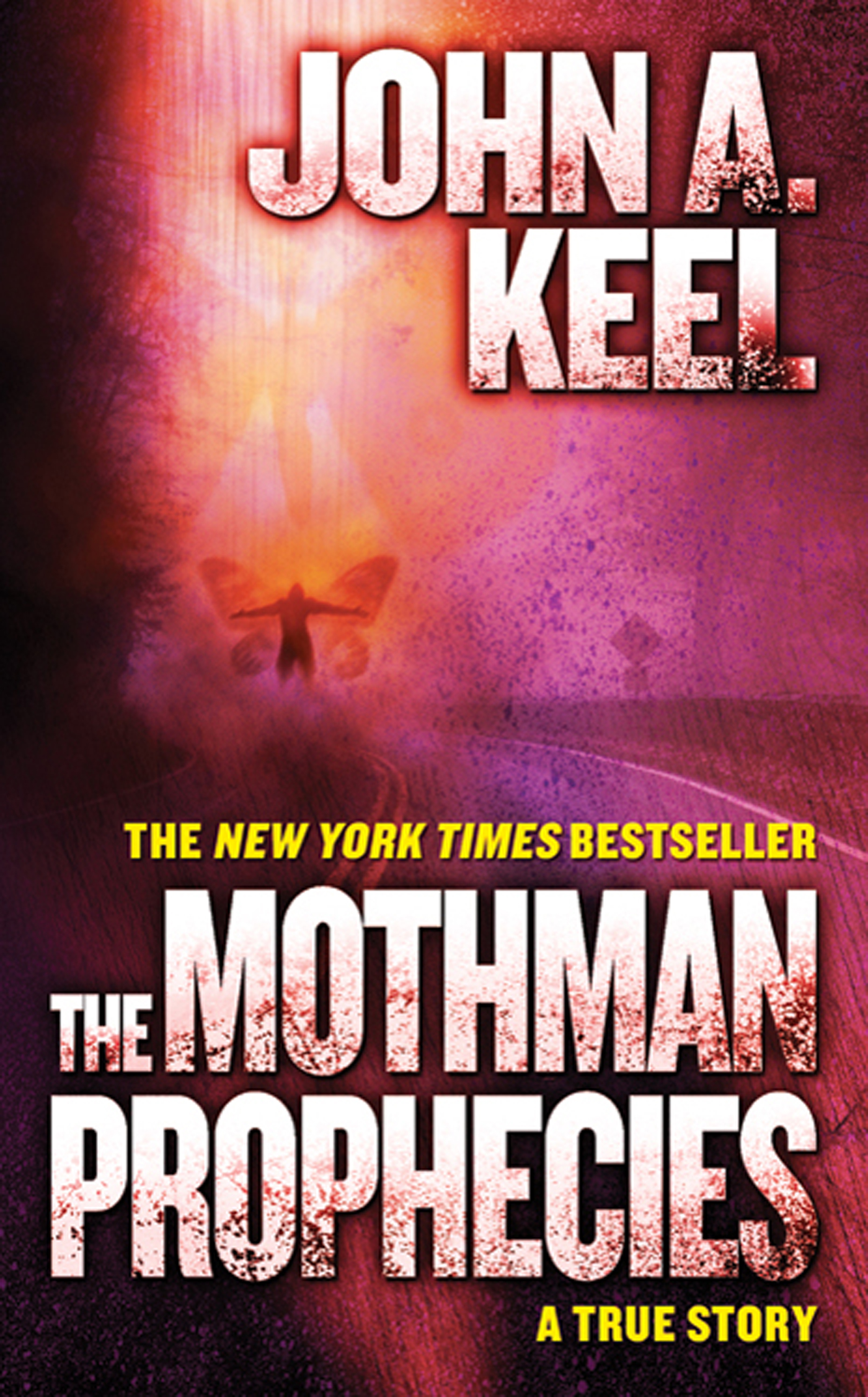 The Mothman Prophecies : A True Story by John A. Keel