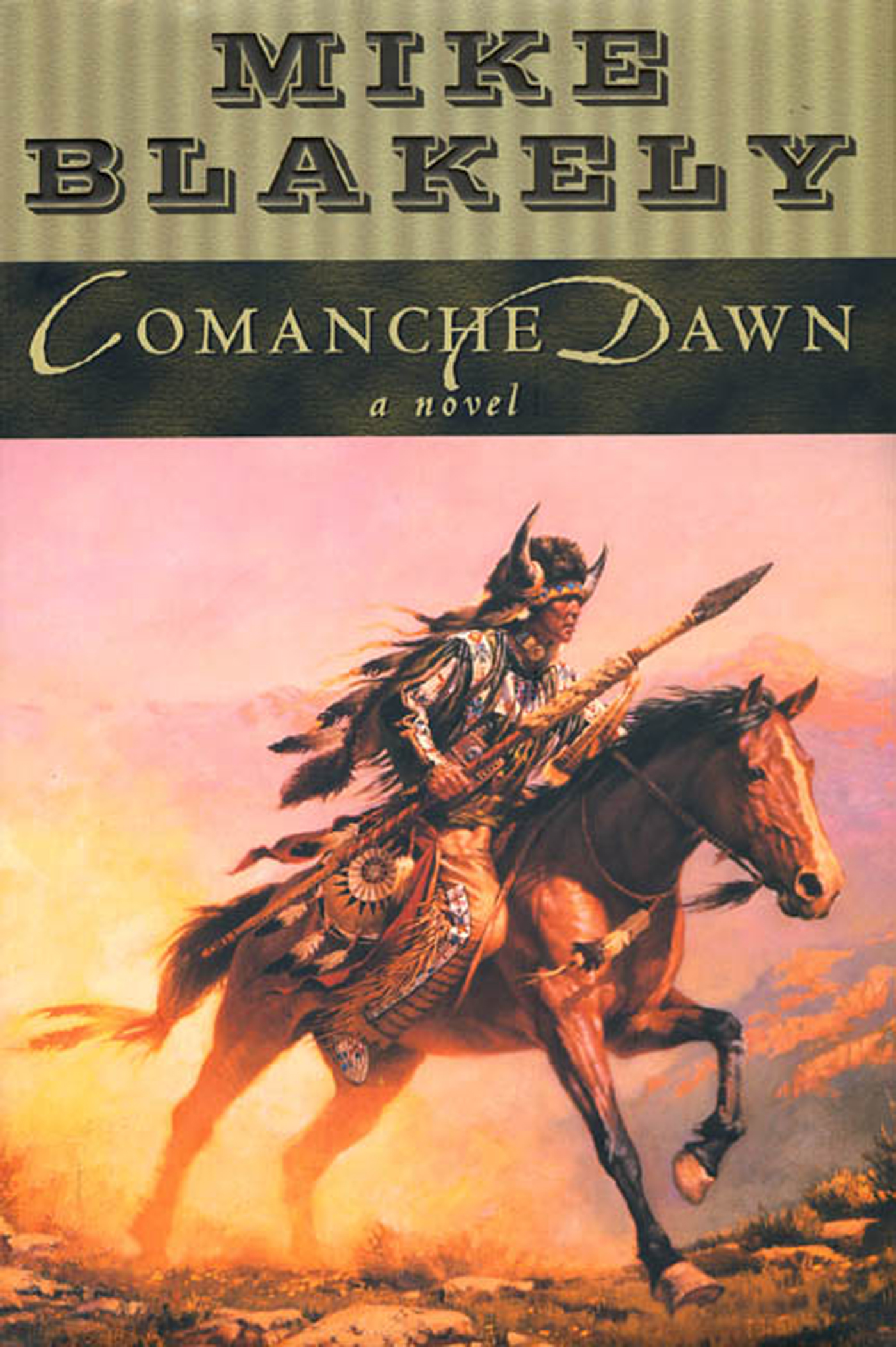 Comanche Dawn : A Novel by Mike Blakely