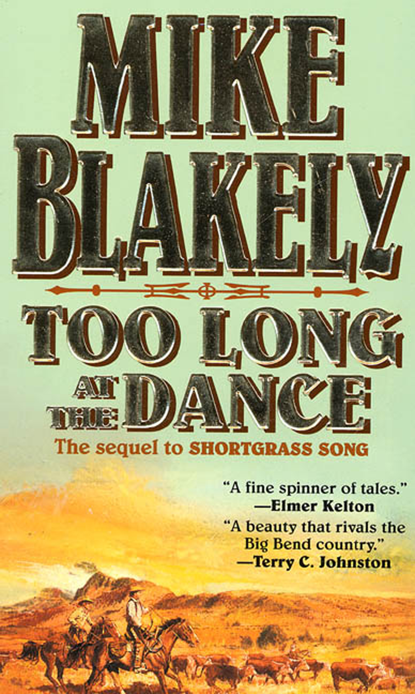 Too Long at the Dance : The sequel to 'Shortgrass Song' by Mike Blakely