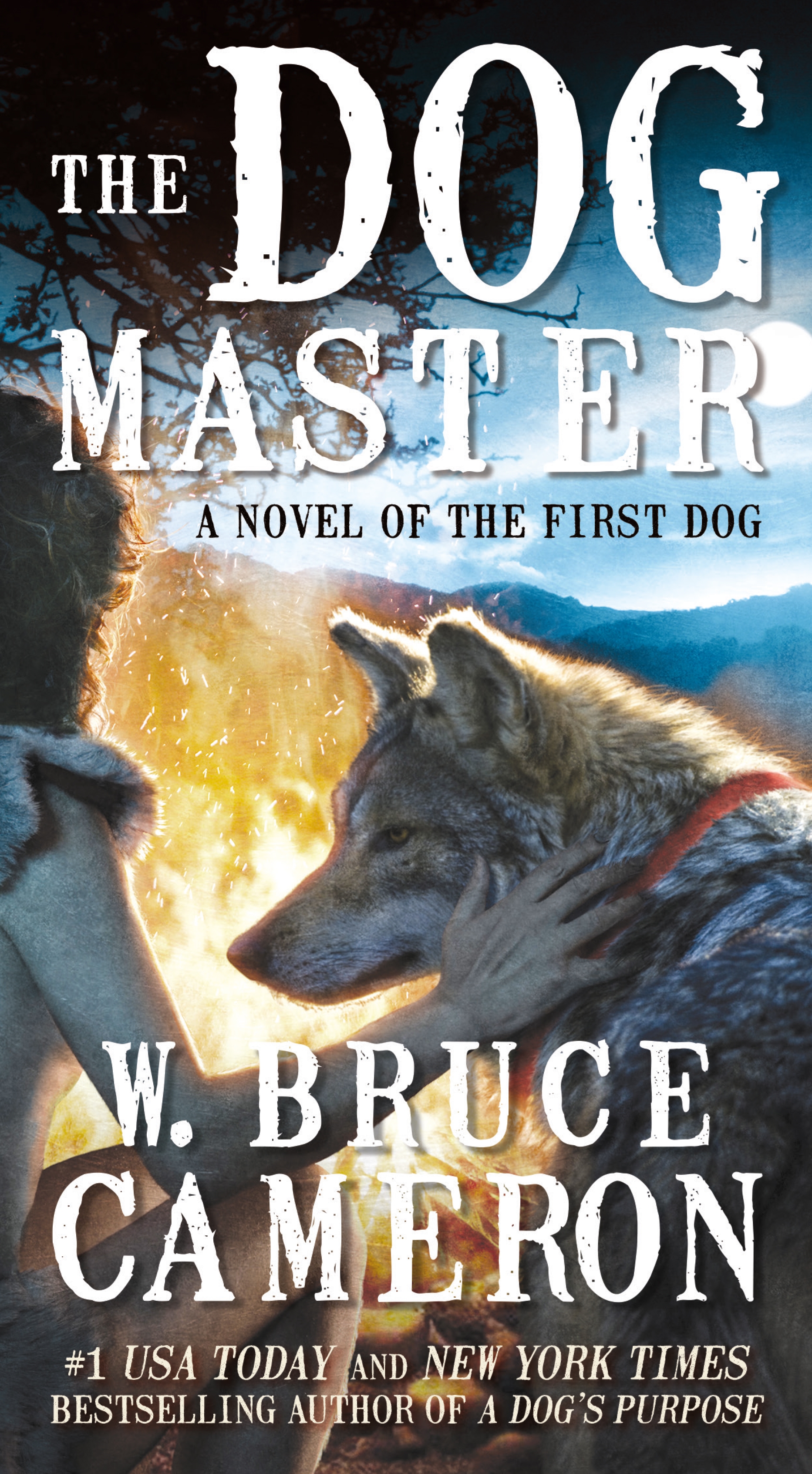 The Dog Master : A Novel of the First Dog by W. Bruce Cameron