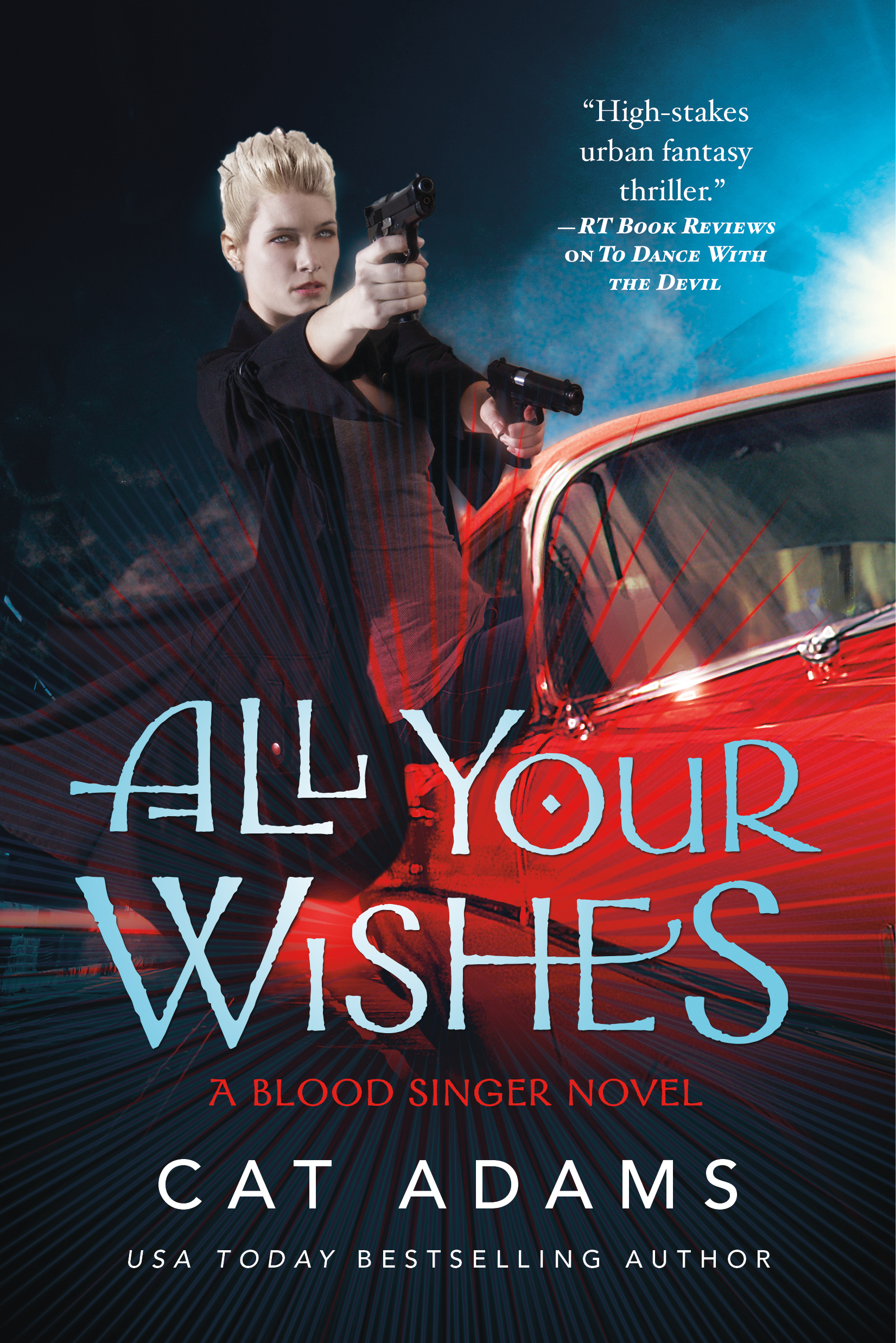All Your Wishes : A Blood Singer Novel by Cat Adams