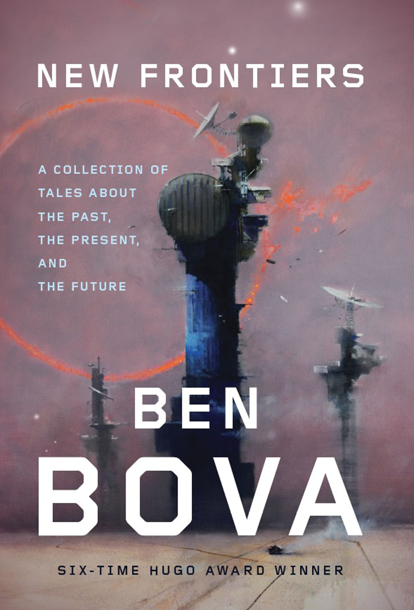 New Frontiers : A Collection of Tales About the Past, the Present, and the Future by Ben Bova