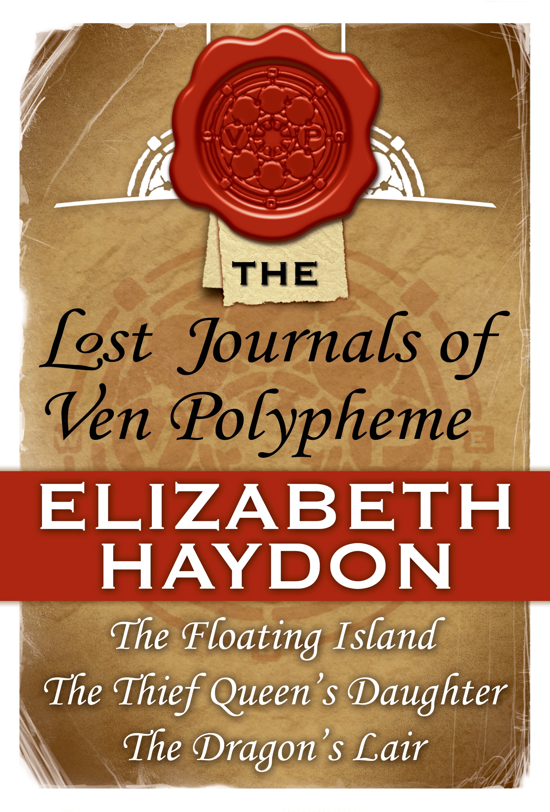 The Lost Journals of Ven Polypheme : The Floating Island, The Thief Queen's Daughter, and The Dragon's Lair by Elizabeth Haydon