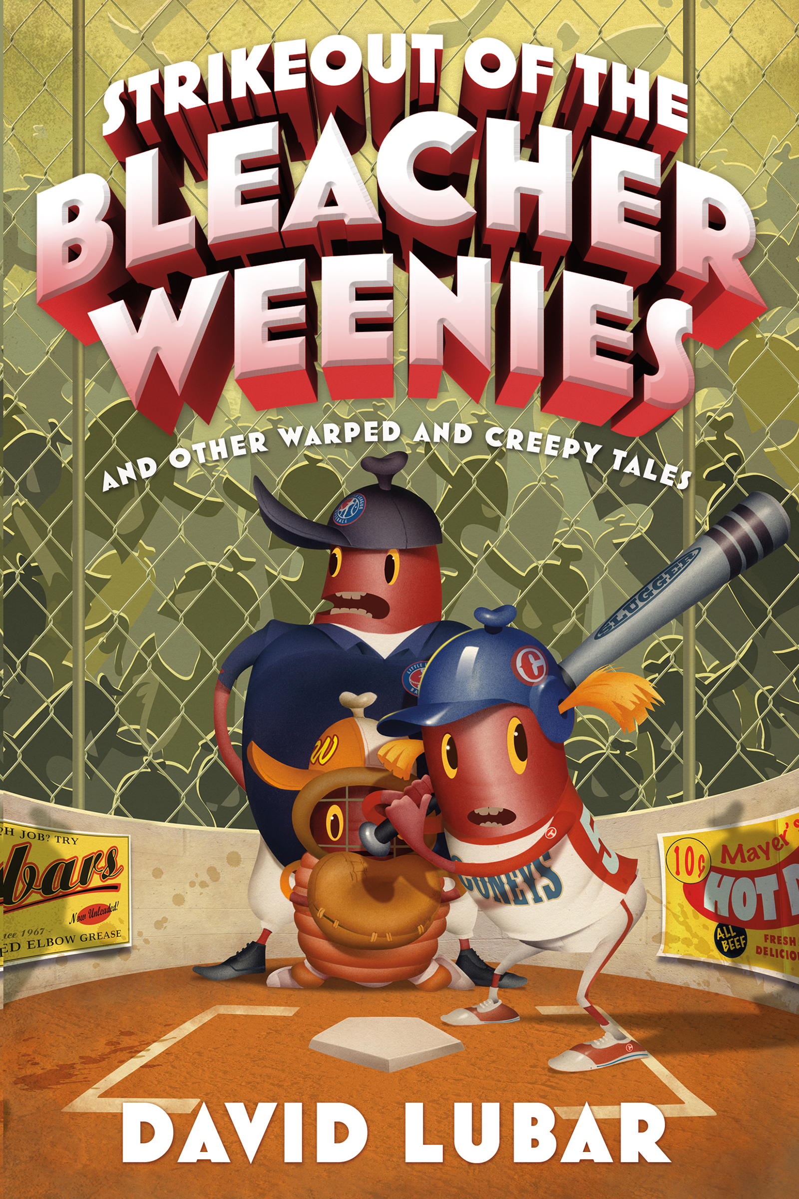 Strikeout of the Bleacher Weenies : And Other Warped and Creepy Tales by David Lubar