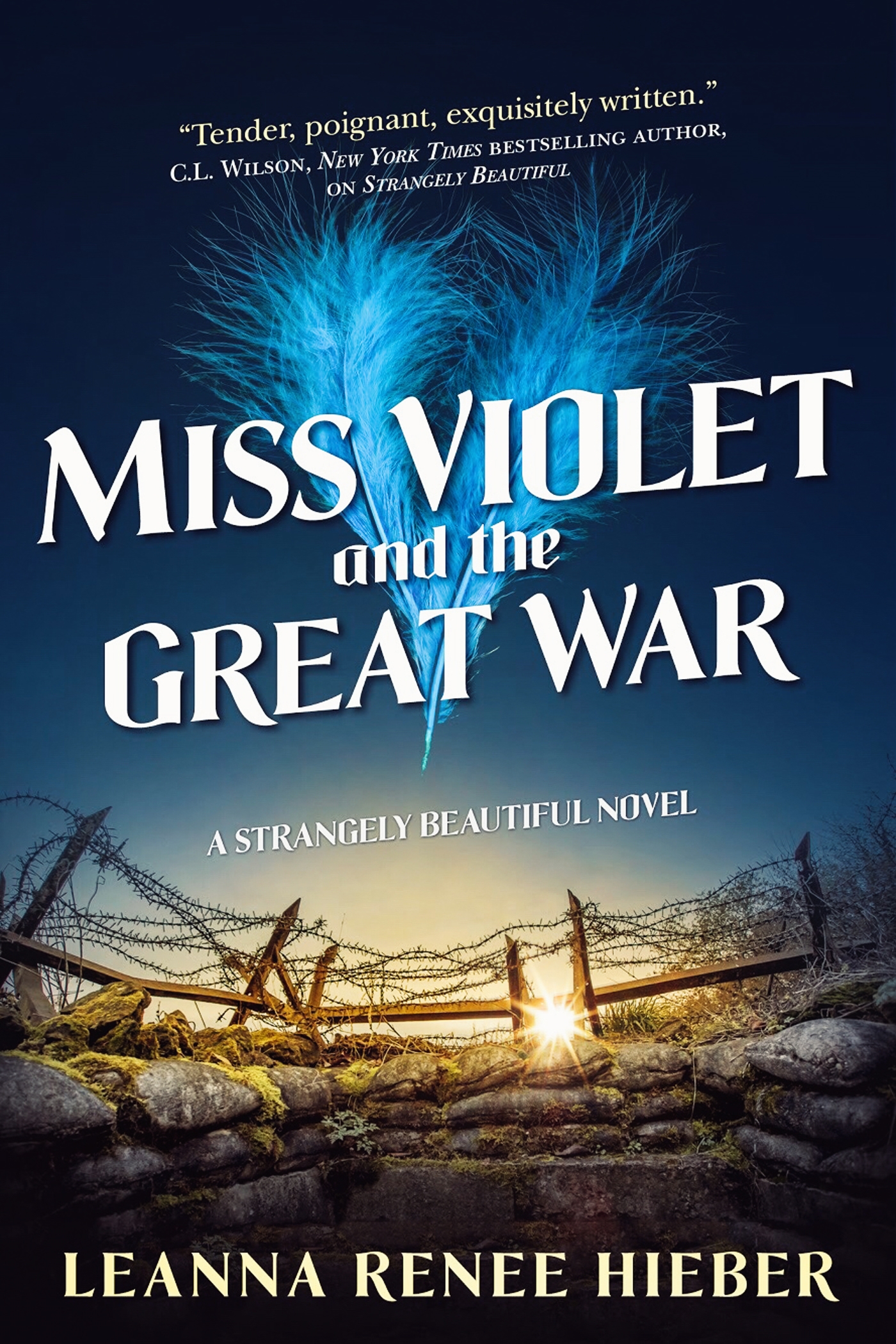 Miss Violet and the Great War : A Strangely Beautiful Novel by Leanna Renee Hieber