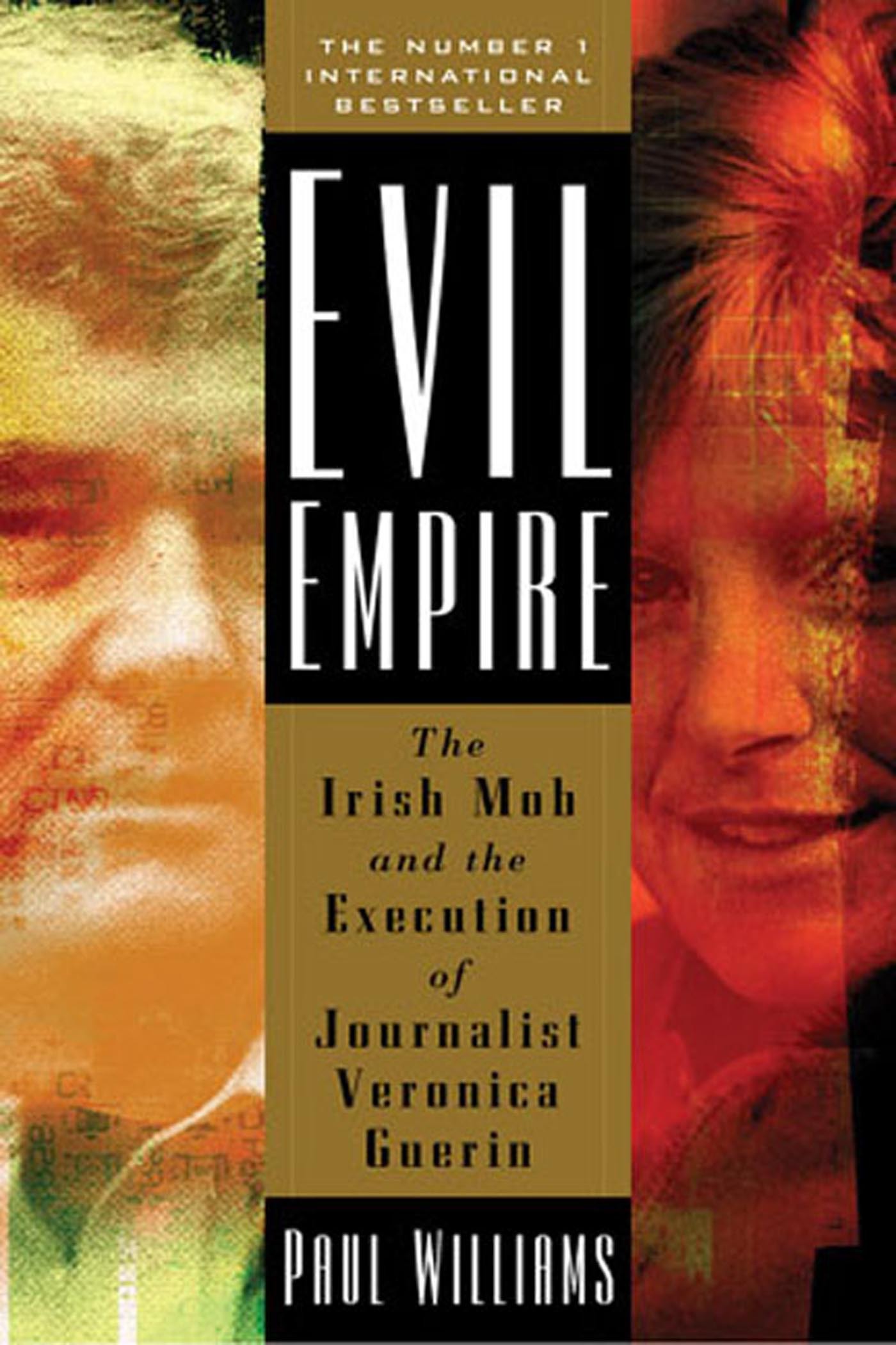 Evil Empire : The Irish Mob and the Assassination of Journalist Veronica Guerin by Paul Williams