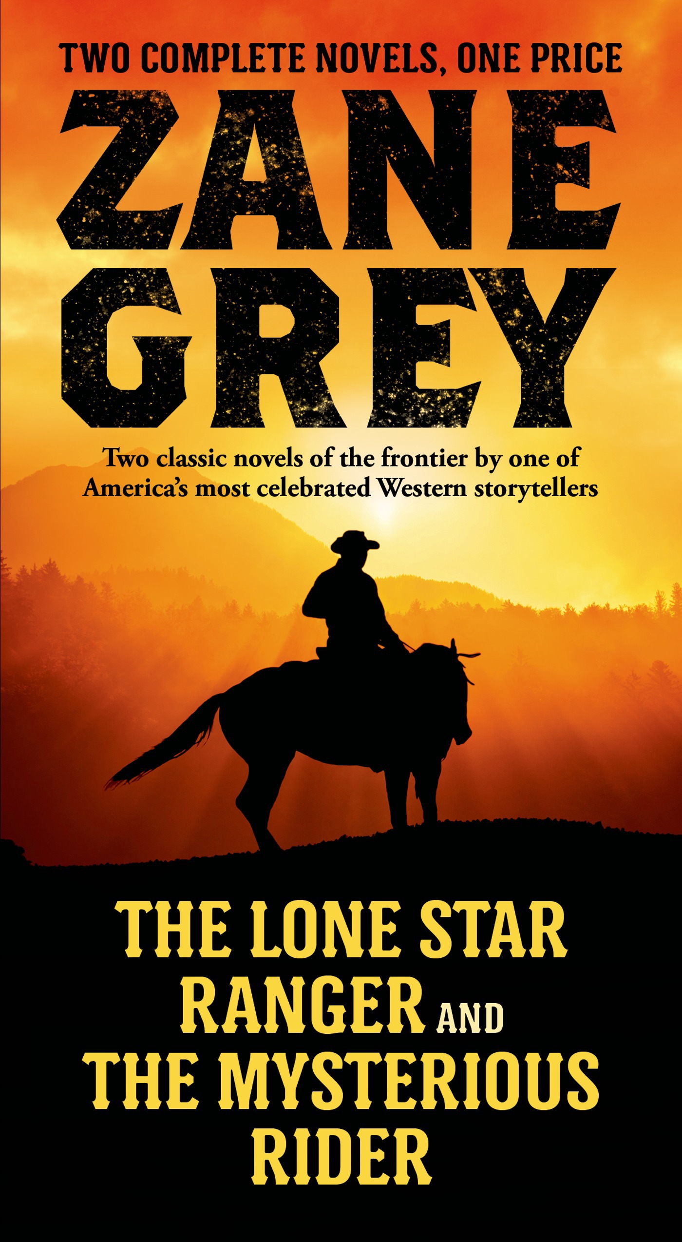 The Lone Star Ranger and The Mysterious Rider : Two Classic Novels of the Frontier by Zane Grey