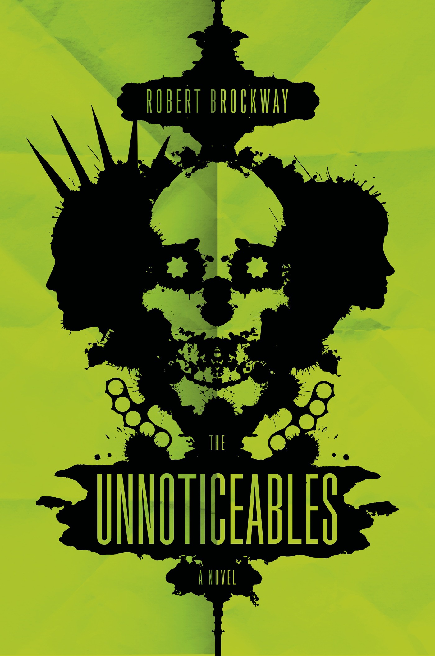 The Unnoticeables : A Novel by Robert Brockway
