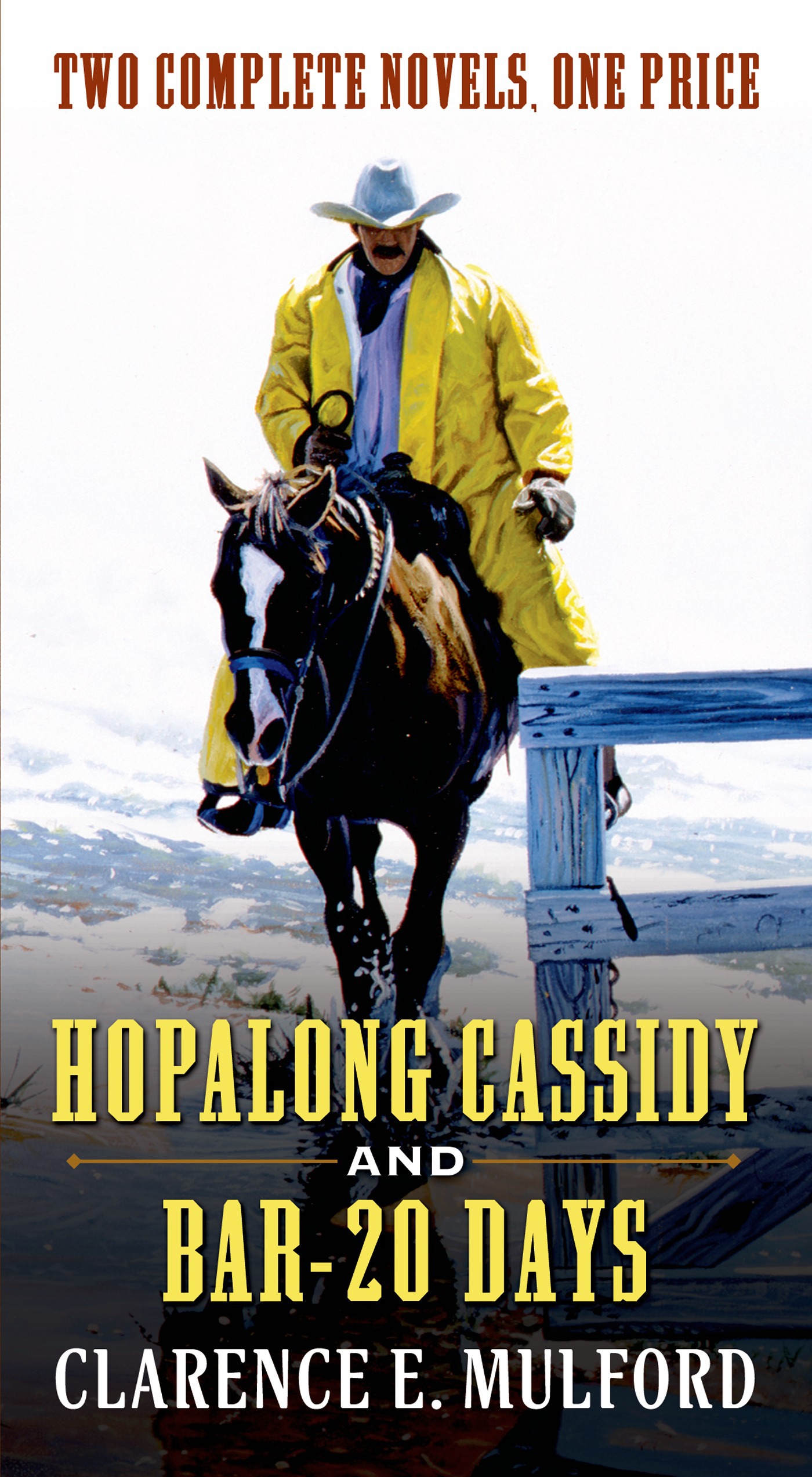 Hopalong Cassidy and Bar-20 Days : Two Complete Hopalong Cassidy Novels by Clarence E. Mulford