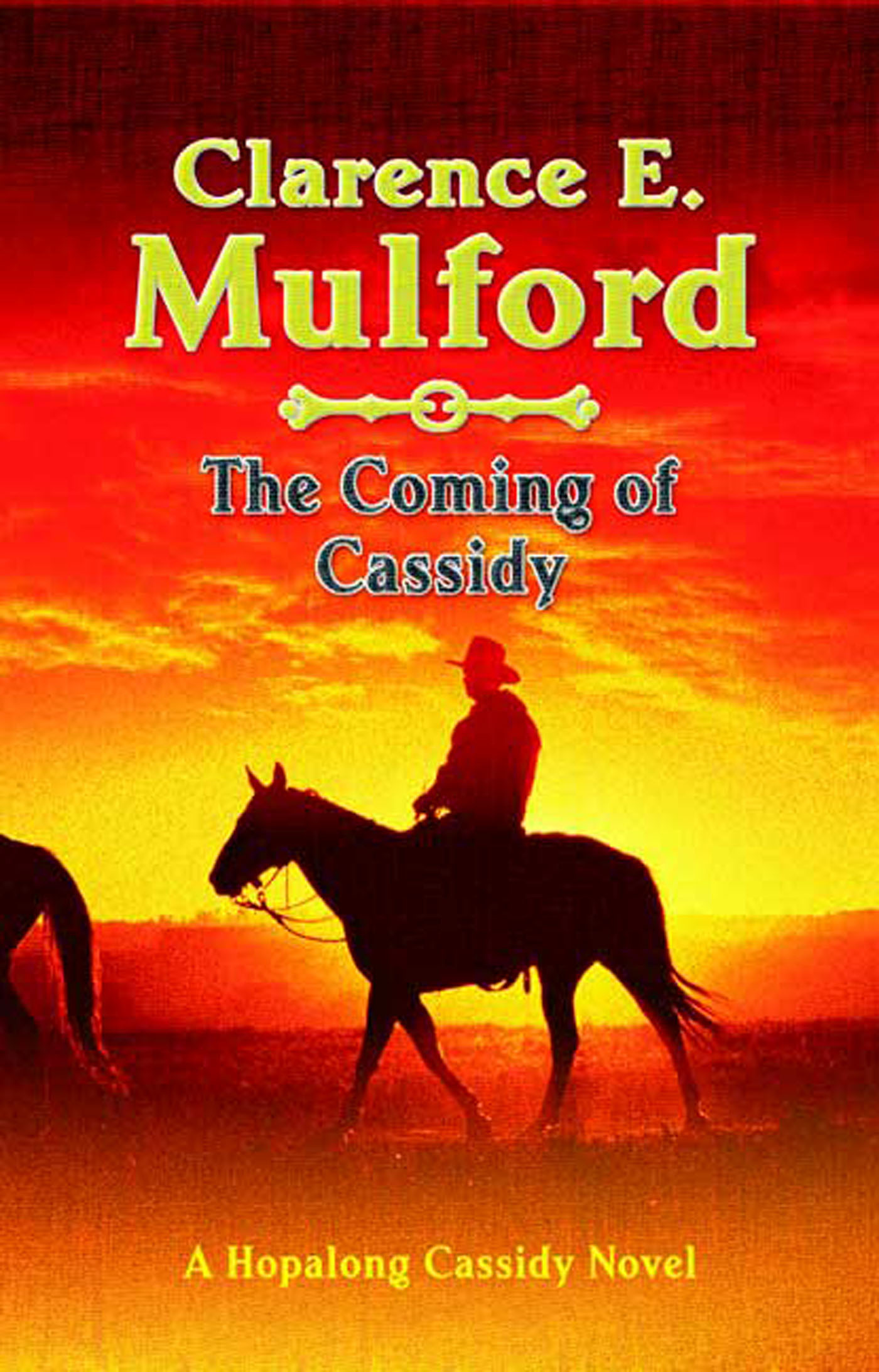 The Coming of Cassidy : A Hopalong Cassidy Novel by Clarence E. Mulford