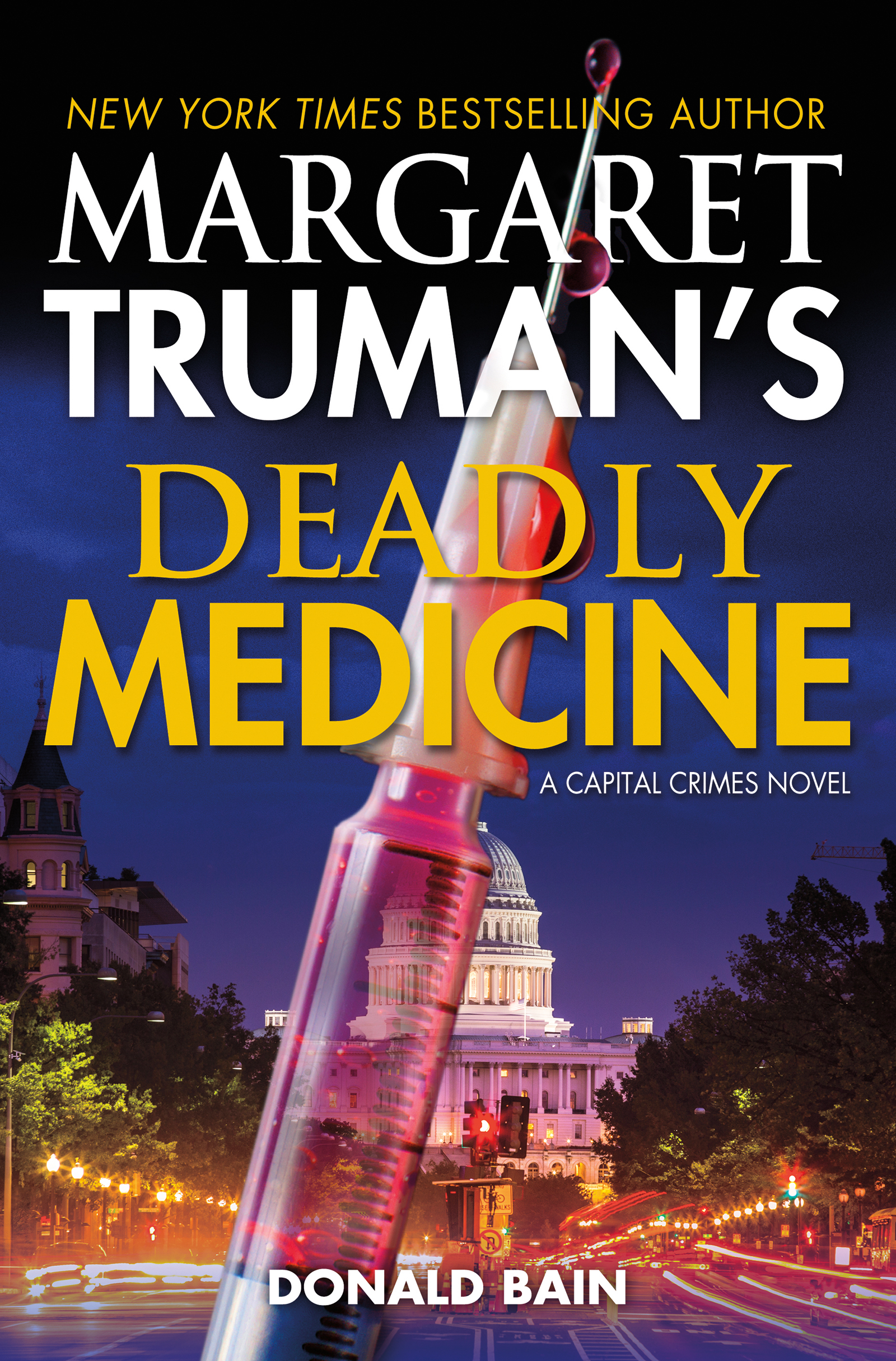 Margaret Truman's Deadly Medicine : A Capital Crimes Novel by Margaret Truman, Donald Bain