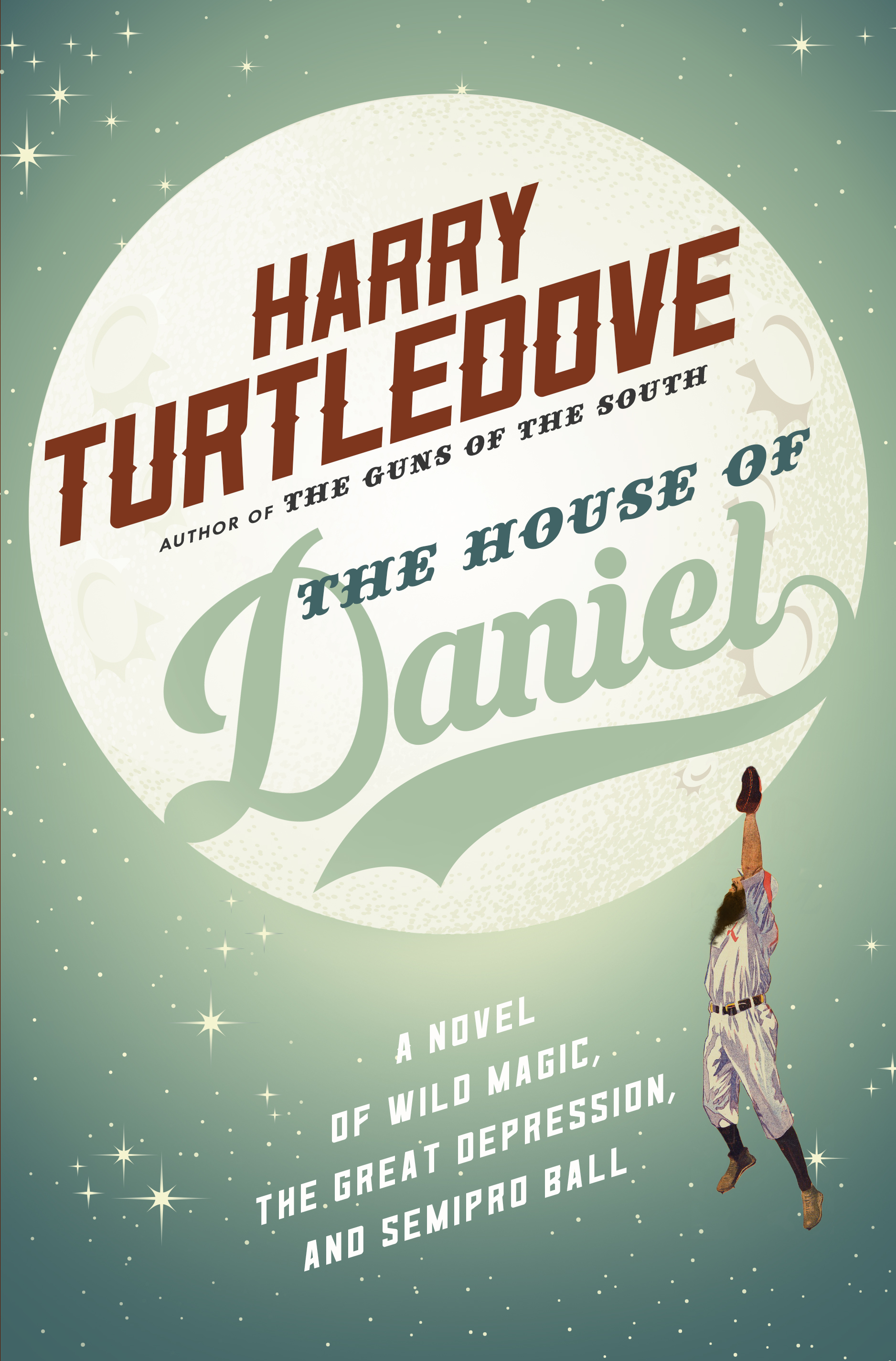 The House of Daniel : A Novel of Wild Magic, the Great Depression, and Semipro Ball by Harry Turtledove