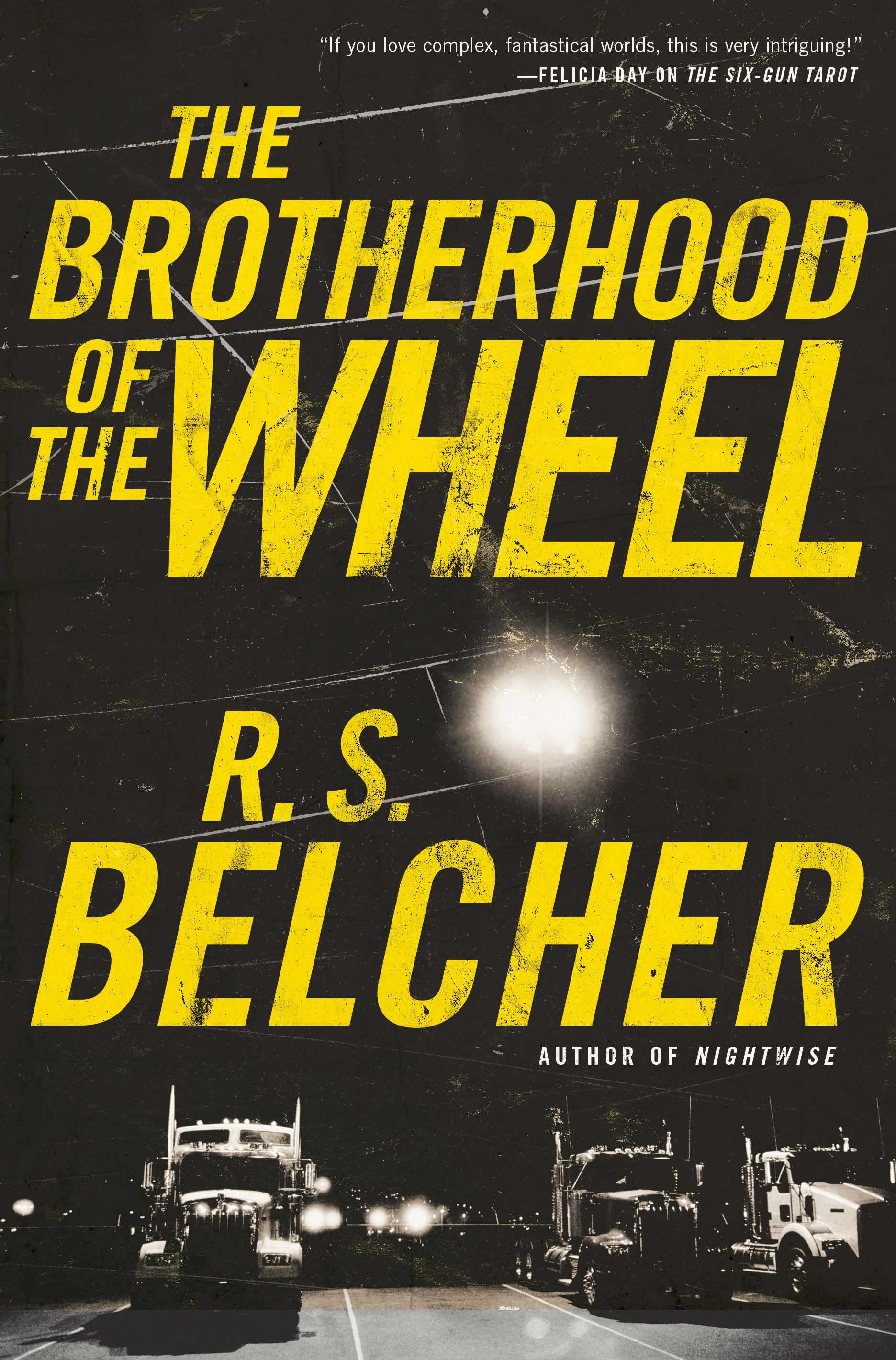 The Brotherhood of the Wheel : A Novel by R. S. Belcher