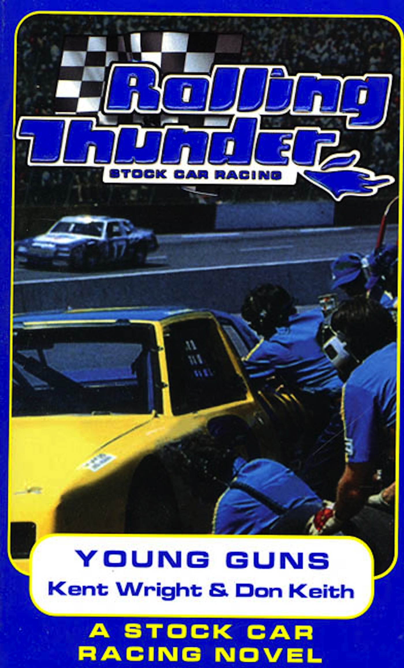 Rolling Thunder Stock Car Racing: Young Guns : A Stock Car Racing Novel by Kent Wright, Don Keith