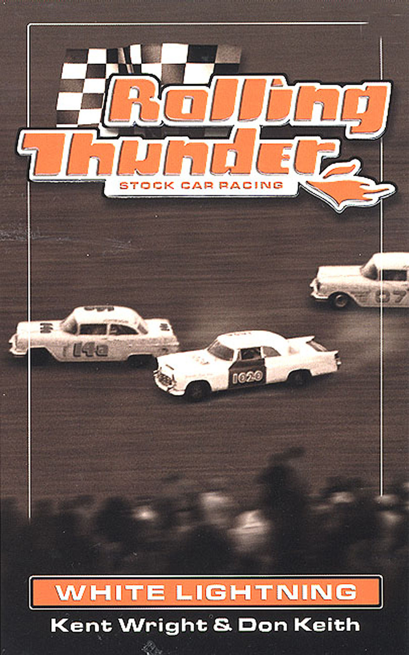 Rolling Thunder Stock Car Racing: White Lightning by Kent Wright, Don Keith