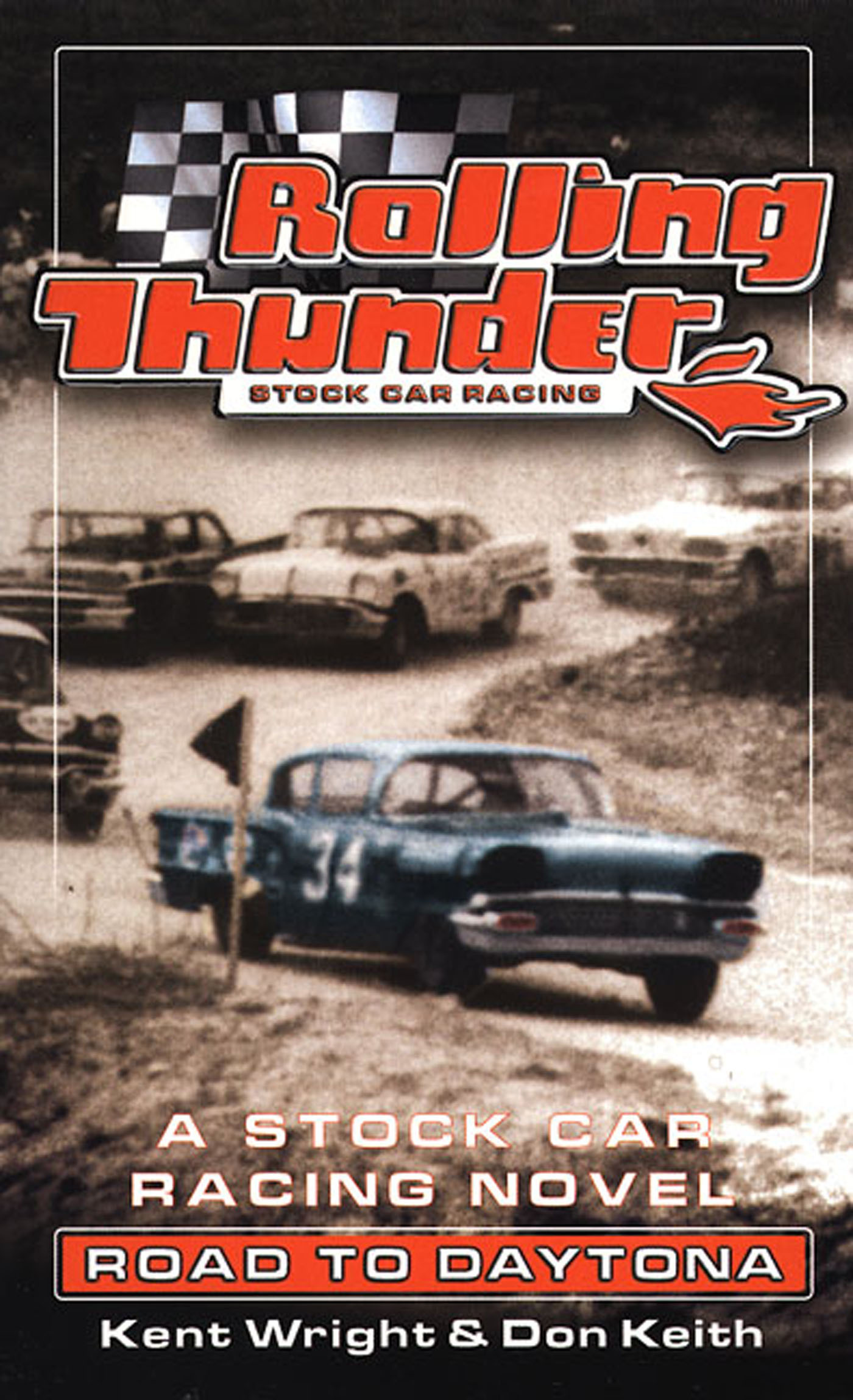 Rolling Thunder Stock Car Racing: Road To Daytona : A Stock Car Racing Novel by Kent Wright, Don Keith