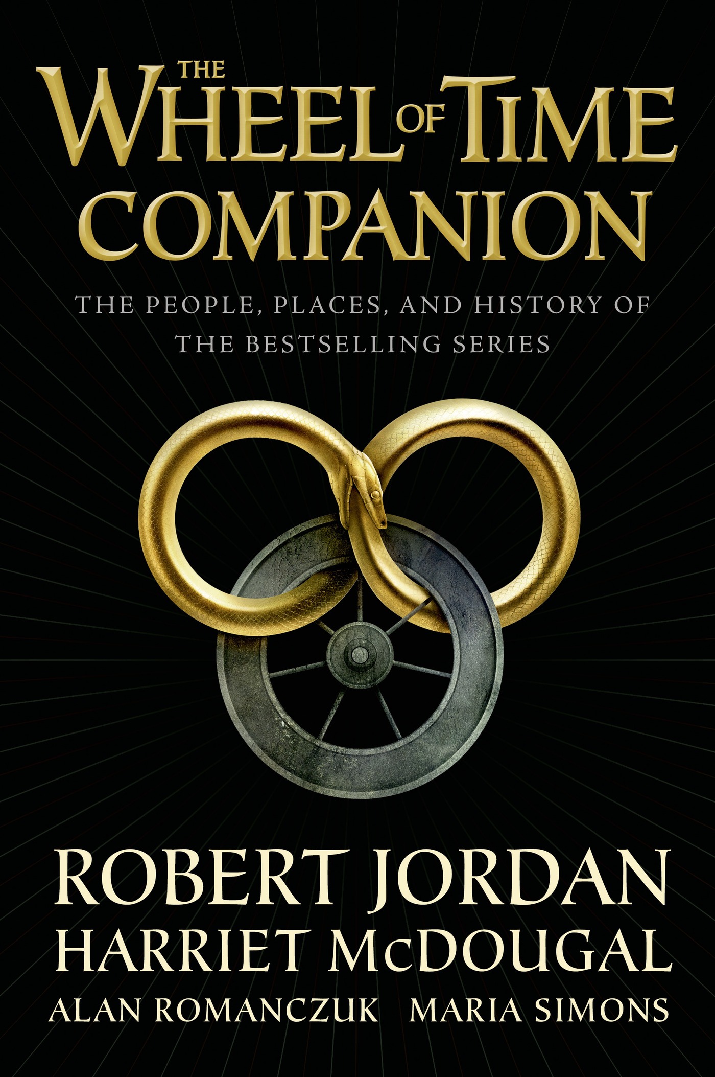 The Wheel of Time Companion : The People, Places, and History of the Bestselling Series by Robert Jordan, Harriet McDougal, Alan Romanczuk, Maria Simons