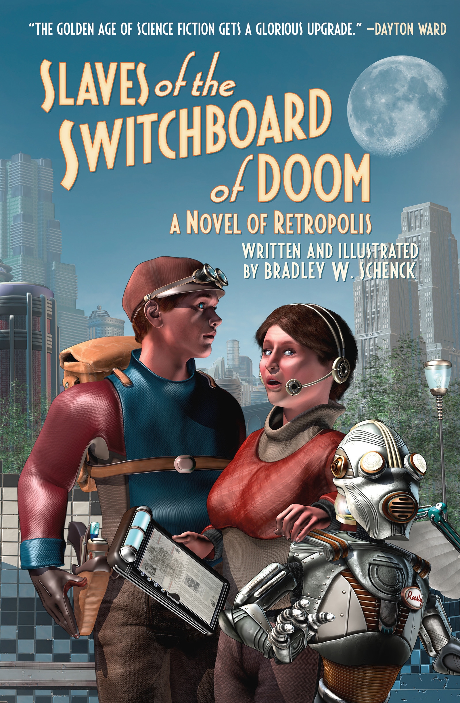 Slaves of the Switchboard of Doom : A Novel of Retropolis by Bradley W. Schenck