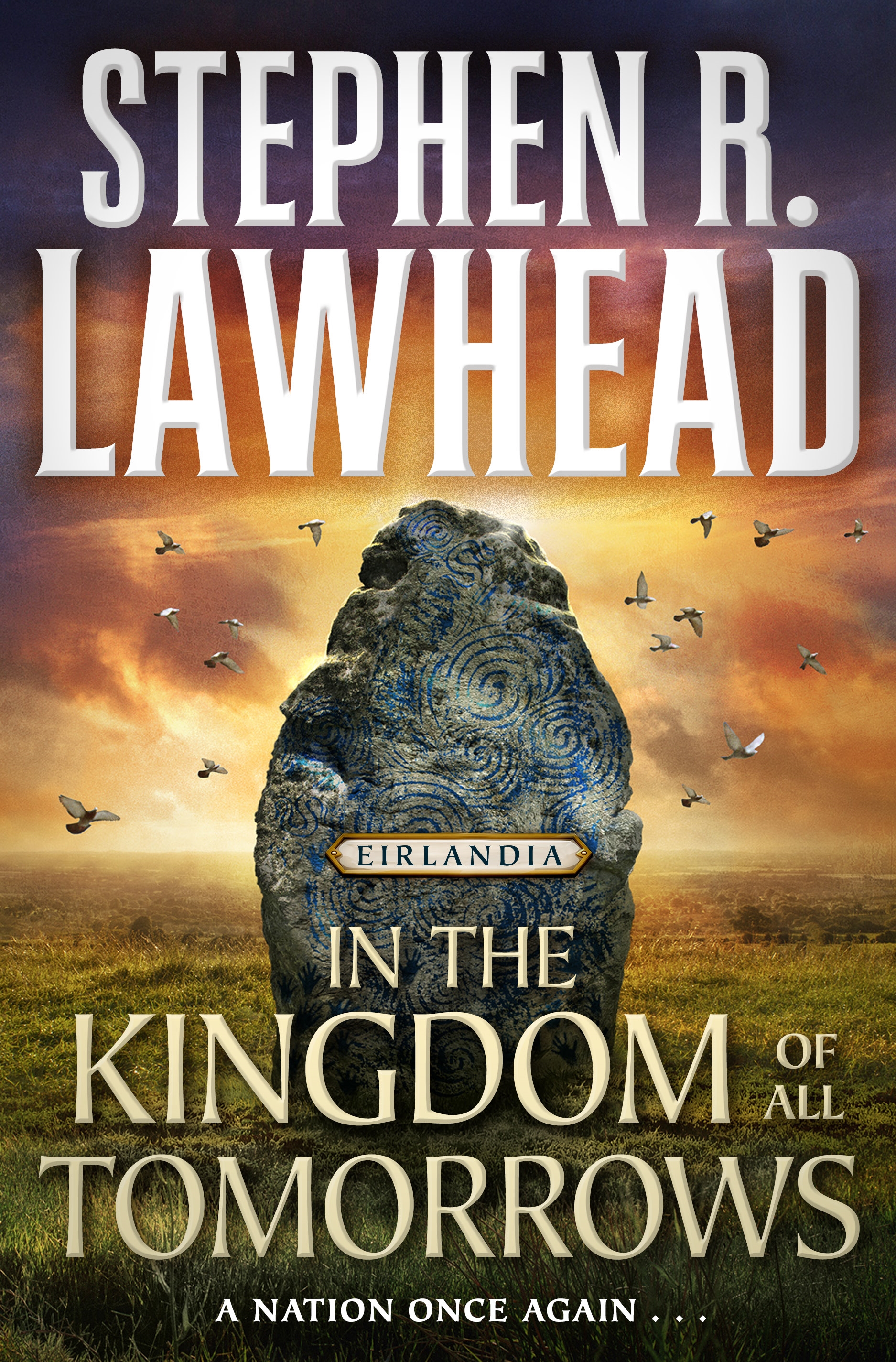 In the Kingdom of All Tomorrows : Eirlandia, Book Three by Stephen R. Lawhead