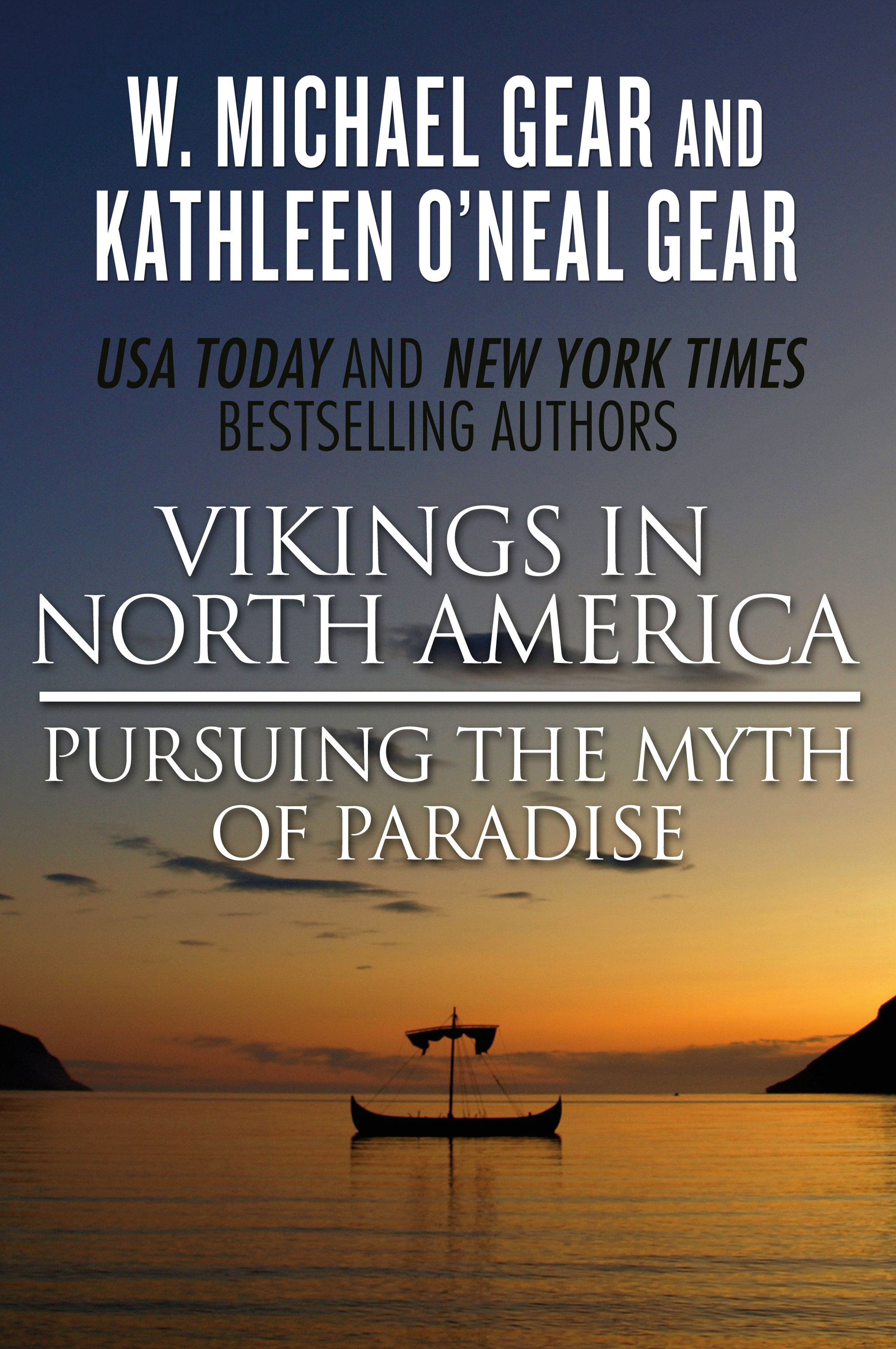 Vikings in North America : Pursuing the Myth of Paradise by Kathleen O'Neal Gear, W. Michael Gear