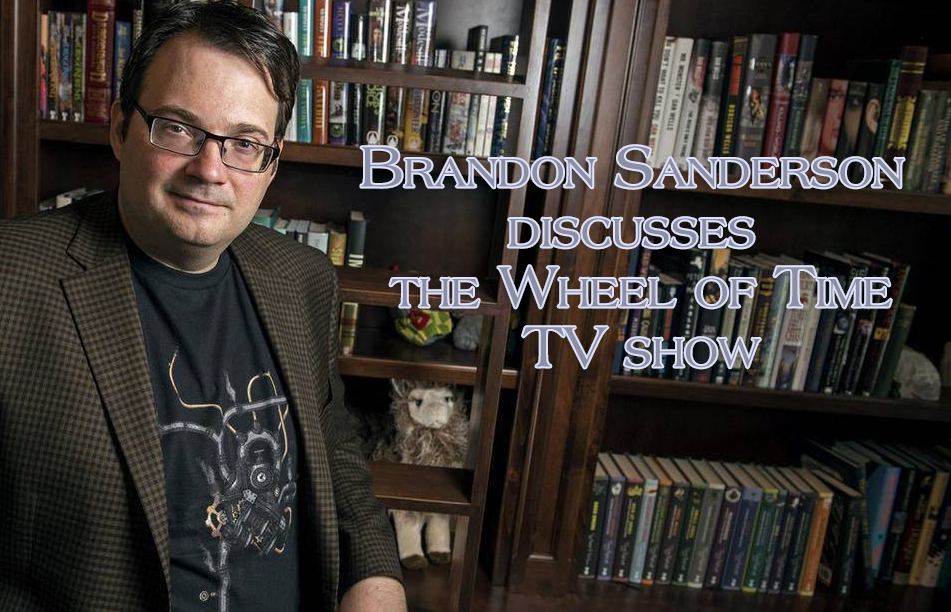 Brandon Sanderson's early thoughts on the upcoming Wheel of Time TV show Show - Dragonmount